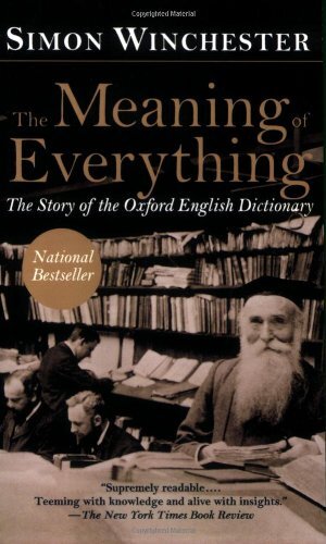 The Meaning of Everything: The Story of the Oxford English Dictionary by Winchester, Simon