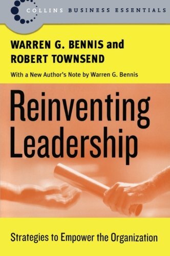 Reinventing Leadership: Strategies To Empower The Organization by Bennis, Warren G./ Townsend, Robert