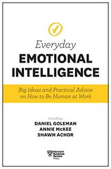 Everyday Emotional Intelligence: Big Ideas and Practical Advice on How to Be Human at Work